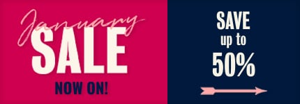 January SALE now on! - SAVE up to 50% >