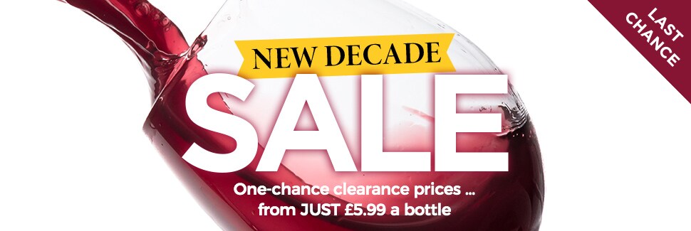 NEW DECADE SALE. One-chance clearance prices ... from JUST £5.99 a bottle