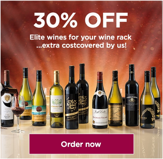 30% OFF.Elite wines for your wine rack …extra cost covered by us!