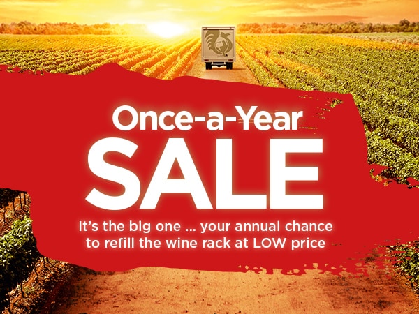 Once-a-year Sale - It's the big one ... your annual chance to refill the wine rack at LOW price
