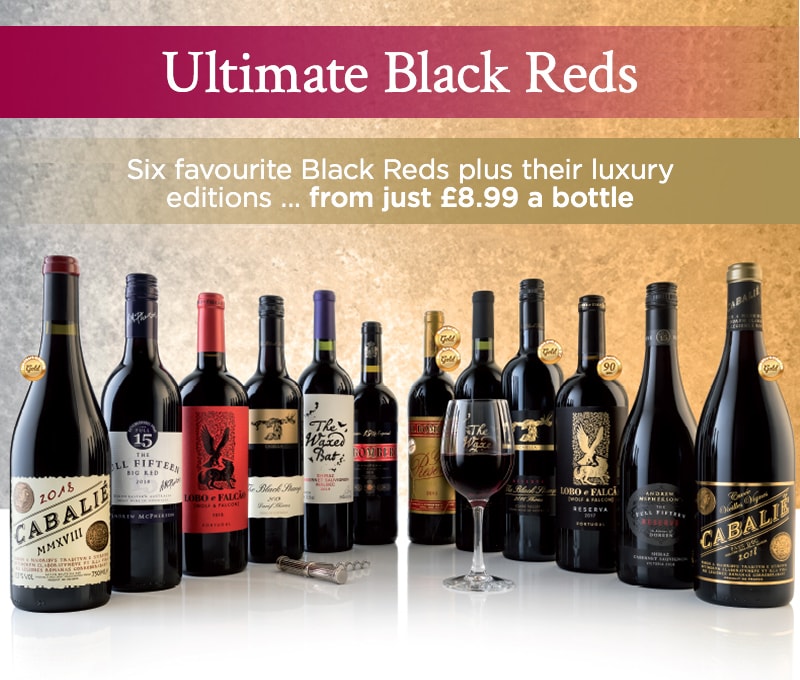 Ultimate Black Reds six favourite Black reds plus plus their luxury editions ... from just £8.99 a bottle
