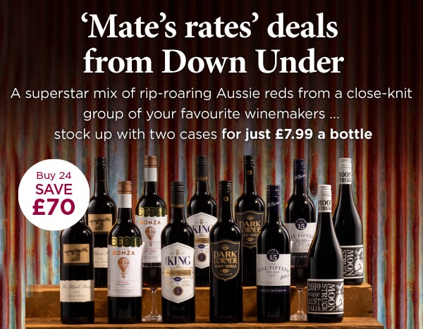 Mate’s rates’ deals from Down Under A superstar mix of rip-roaring Aussie reds from a close-knit group of your favourite winemakers ... stock up with two cases for just £7.99 a bottle